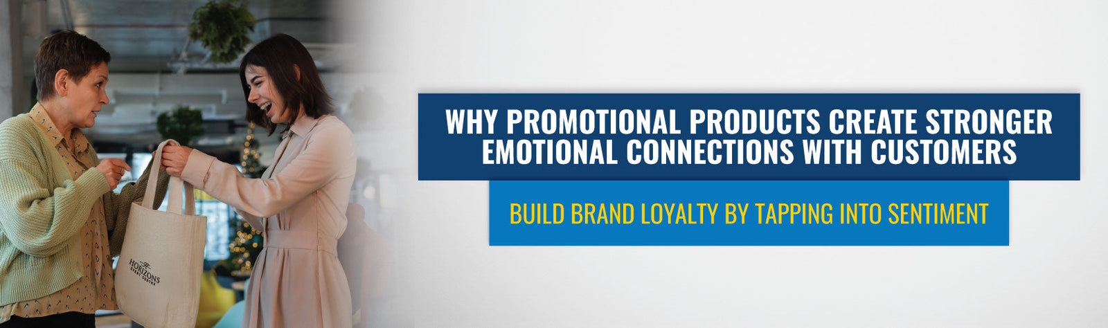 Why Promotional Products Create Stronger Emotional Connections with Customers: Build Brand Loyalty by Tapping into Sentiment