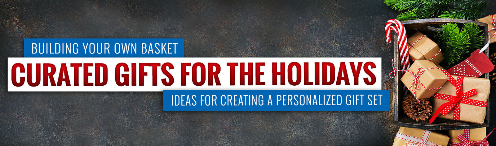 Building Your Own Basket  Curated Gifts For the Holidays