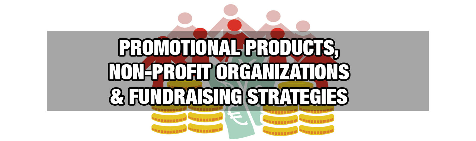 Promotional Products, Non-Profit Organizations and Fundraising Strategies