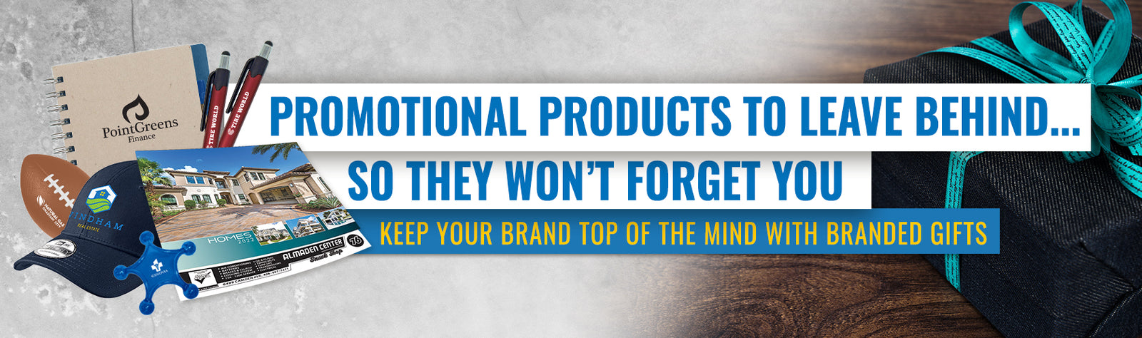 Promotional Products to Leave Behind...So They Won't Forget You