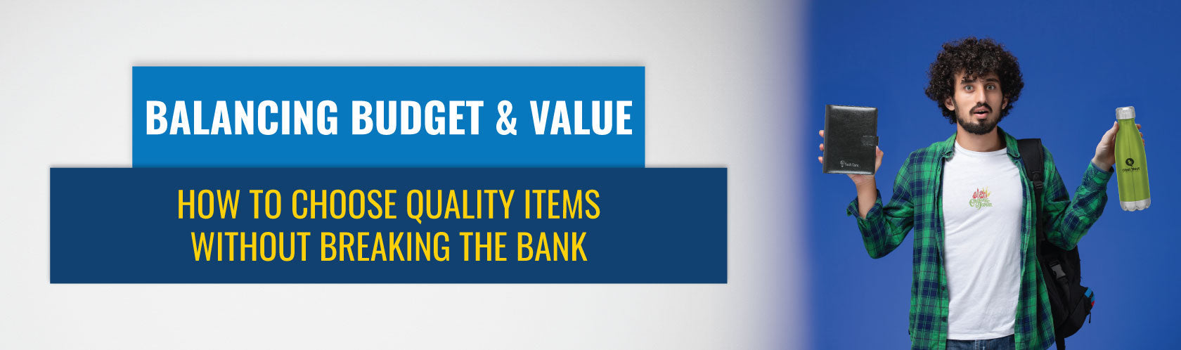 Balancing Budget & Value: How to Choose Quality Items without Breaking the Bank