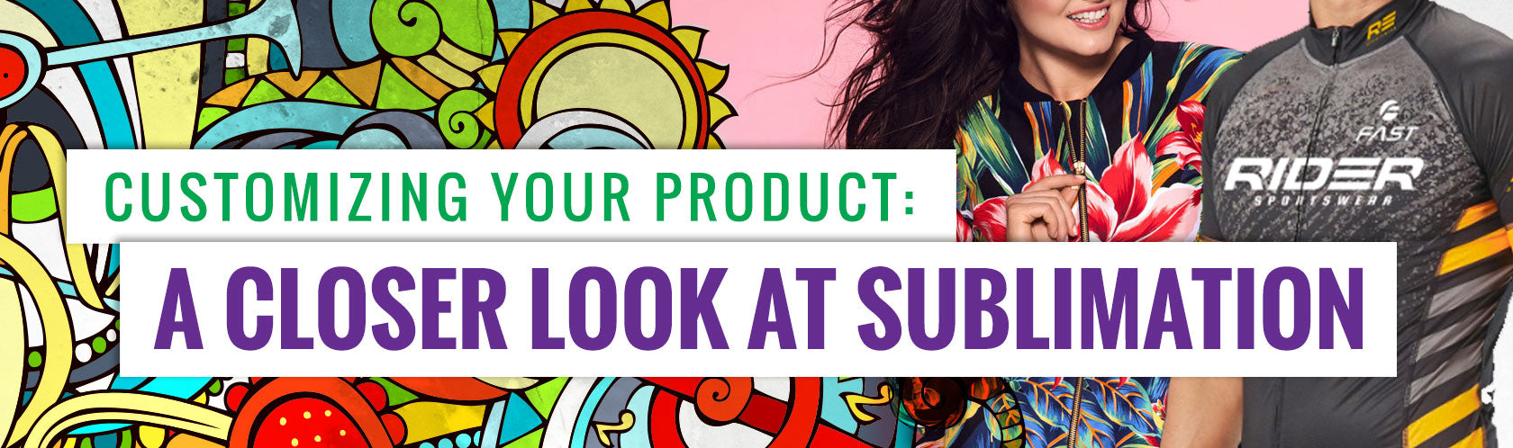 Customizing Your Product: A closer look at Sublimation