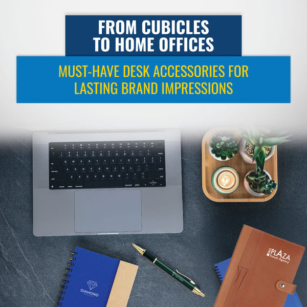 From Cubicles to Home Offices: Must-Have Desk Accessories for Lasting Brand Impressions